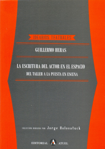 La Escritura Del Actor En El Espacio - Heras, Guillermo