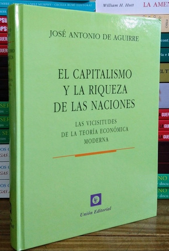 El Capitalismo Y La Riqueza De Las Naciones. José De Aguirre