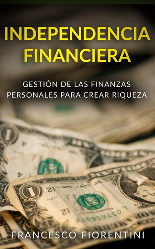 Libro: Independencia Financiera: Gestión Finanzas Per