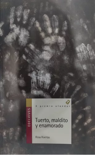 TUERTO, MALDITO Y ENAMORADO de Rosa Huertas