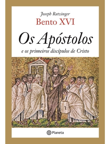 Livro Os Apóstolos E Os Primeiros Discípulos De Cristo - Joseph Ratzinger - Bento Xvi [2010]