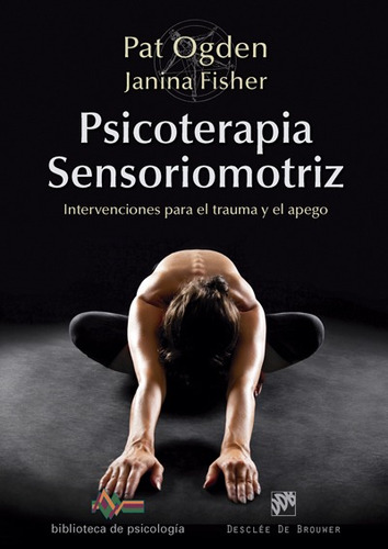 Psicoterapia Sensoriomotriz. Intervenciones Para El Traum...