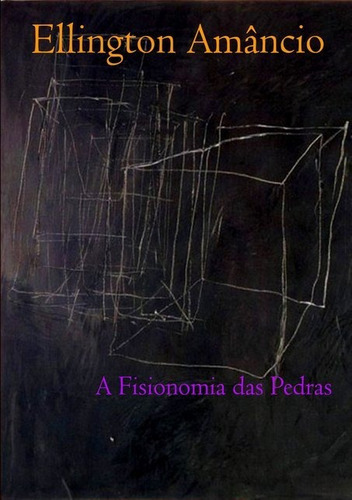 A Fisionomia Das Pedras, De Ellington Amâncio. Série Não Aplicável, Vol. 1. Editora Clube De Autores, Capa Mole, Edição 2 Em Português, 2011