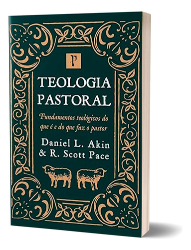 Livro Teologia Pastoral - Daniel L. Akin E R. Scott Pace, De Daniel L. Akin E R. Scott Pace., Vol. Único. Editorial Pronobis, Tapa Mole, Edición 1ª Edição En Português, 2023