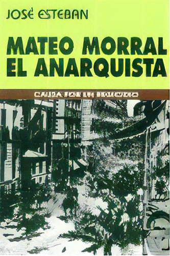 Mateo Morral El Anarquista Ds, De Esteban,jose. Editorial El Garaje,ediciones En Español