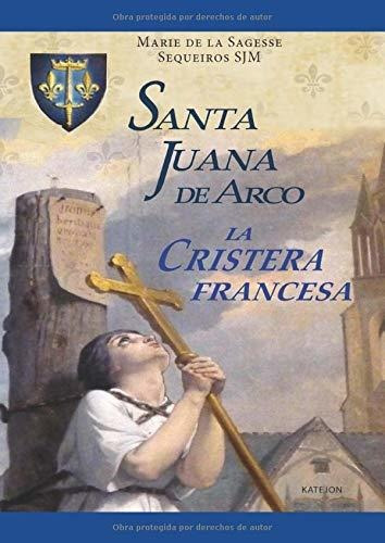 Libro : Santa Juana De Arco La Cristera Francesa  -...