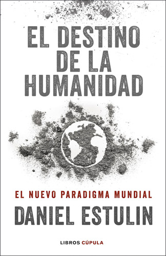 El Destino De La Humanidad - Estulin, Daniel  - *