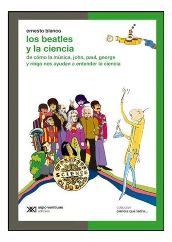 Los Beatles Y La Ciencia Lidia Blanco Siglo Xxi Editores Ar