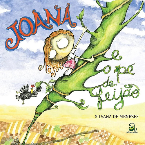 Joana e o pé de feijão, de Silvana de Menezes. Editora Abacatte, capa dura em português, 2014