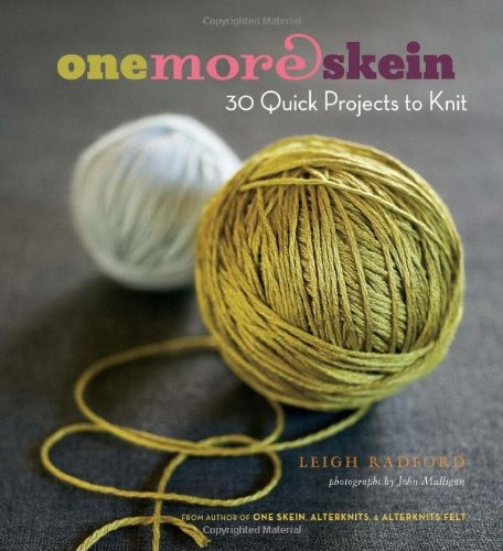 One More Skein 30 Quick Projects To Knit