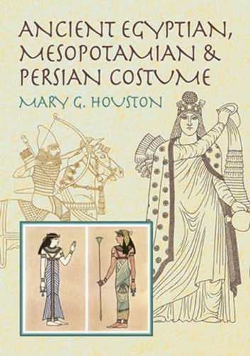 Libro: Ancient Egyptian, Mesopotamian & Persian Costume (dov
