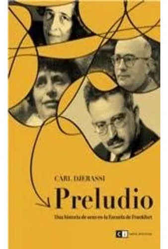 Preludio. Una Historia De Sexo En La Escuela De Frankfurt: Preludio. Una Historia De Sexo En La Escuela De Frankfurt, De Djerassi Carl. Editorial Capital In, Tapa Blanda, Edición 1 En Español, 2016