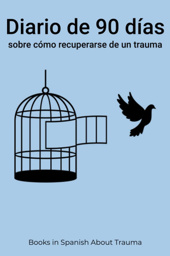 Libro: Diario De 90 Días Sobre Cómo Recuperarse De Un Trauma