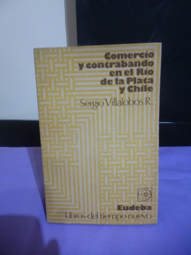 Comercio Y Contrabando En El Río De La Plata - Villalobos R.