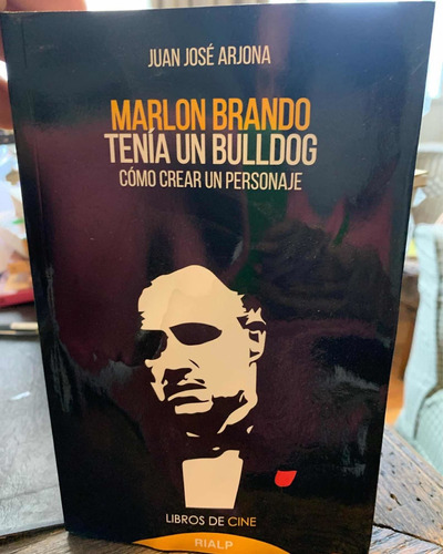 Marlon Brando Tenía Un Bulldog: Cómo Crear Un Personaje