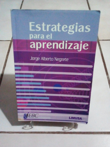 Estrategias De Aprendizaje. Jorge Alberto Negrete