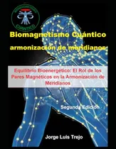 Comprar Biomagnetismo Cuantico Para La Armonizacion De Meridianos: E