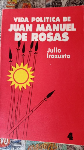 Vida Política De Juan Manuel De Rosas - Tomo 8- J. Irazusta