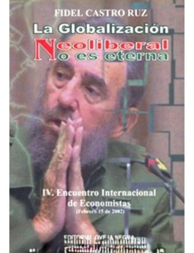 La Globalizacion Neoliberal No Es Eterna