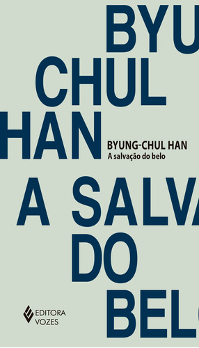A Salvação do belo, de Han, Byung-Chul. Editora Vozes Ltda., capa mole em português, 2019