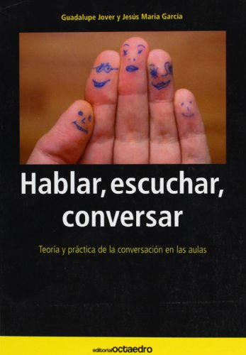 Hablar Escuchar Conversar: Teoria Y Practica De La Conversac