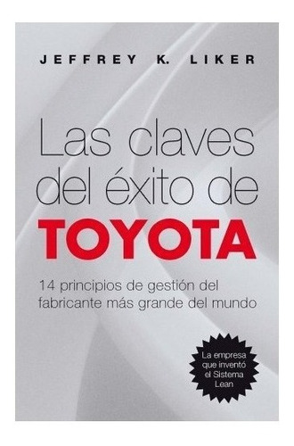 Las Claves Del Éxito De Toyota : Jeffrey K. Liker 