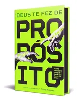 Comprar Livro Deus Te Fez De Propósito - Douglas Gonçalves E Thiago Marques, De Douglas Gonçalves E Thiago Marques. Editorial Jesus Copy, Tapa Dura En Português, 2022