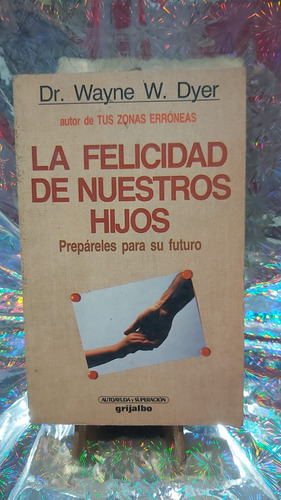 La Felicidad De Nuestros Hijos