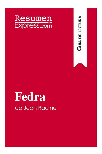 Libro: Fedra De Jean Racine (guía De Lectura): Resumen Y