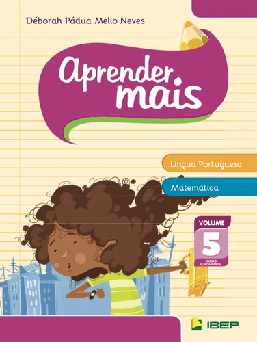 Aprender Mais Língua Portuguesa e Matemática: Volume 5, de Neves, Déborah Pádua Mello. Série APRENDER MAIS Editora Ibep - Instituto Brasileiro De Edicoes Pedagogicas Ltda. em português, 2013