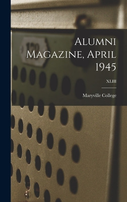 Libro Alumni Magazine, April 1945; Xliii - Maryville Coll...