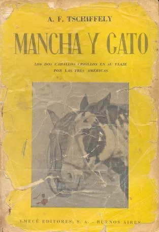 A. F. Tschiffely : Mancha Y Gato --primera Edicion 1944