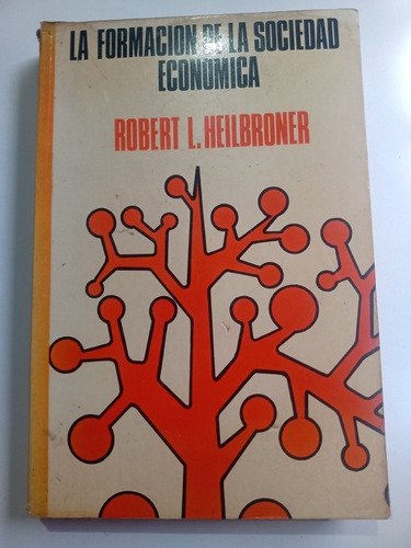 La Formación De La Sociedad Económica Robert L. Heilbroner