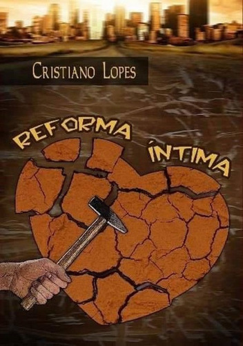 Reforma Íntima, De Cristiano Lopes. Série Não Aplicável, Vol. 1. Editora Clube De Autores, Capa Mole, Edição 2 Em Português, 2019