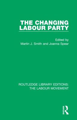 Libro The Changing Labour Party - Smith, Martin J.