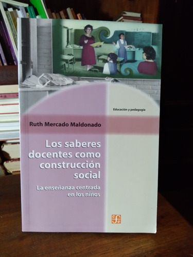 Los Saberes Docentes Como Construccion Social - Ruth Mercado