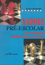 Comprar Xadrez Pre-escolar: Xadrez Pré-escolar (2005), De Rezende, Sylvio. Série Esportes E Lazer, Vol. Xadrez. Editora Ciencia Moderna, Capa Mole, Edição Xadrez Em Português, 20
