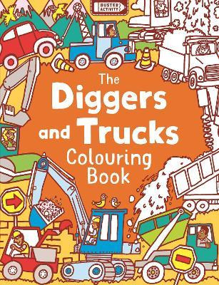 The Diggers And Trucks Colouring Book - Chris Dickason