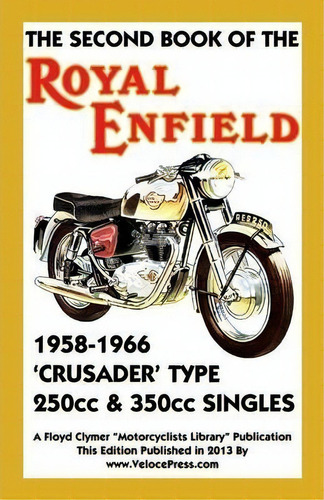 Second Book Of The Royal Enfield 1958-1966crusader Type 250cc & 350cc Singles, De Floyd Clymer. Editorial Thevalueguide, Tapa Blanda En Inglés