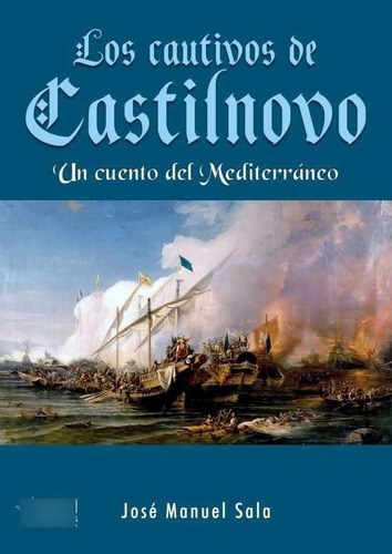 Los Cautivos De Castilnovo: Un Cuento Del Mediterráneo