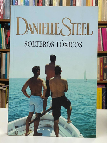 Solteros Tóxicos - Danielle Steel - Plaza Janés