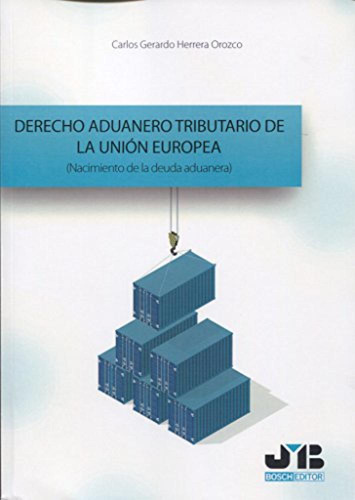 Derecho Aduanero Tributario De La Union Europea - Herrera Or
