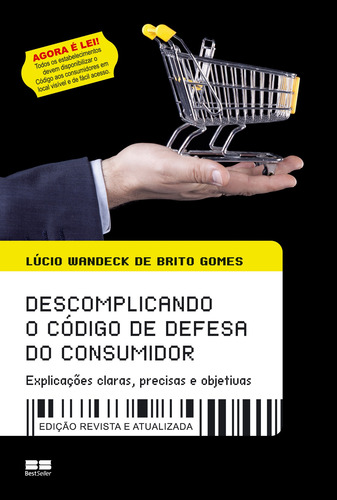 Descomplicando o código de defesa do consumidor: Explicações claras, precisas e objetivas, de Gomes, Lúcio Wandeck de Brito. Editorial Editora Best Seller Ltda, capa mole em português, 2011