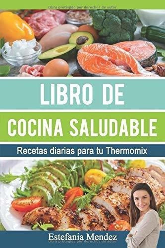 Libro De Cocina Saludable Recetas Diarias Para Tu.., De Mendez, Estefa. Editorial Independently Published En Español