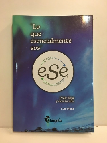 Lo Que Esencialmente Sos - Luis Musa, De Luis Musa. Editorial Gárgola En Español