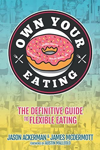 Libro: Own Your Eating: The Definitive Guide To Flexible