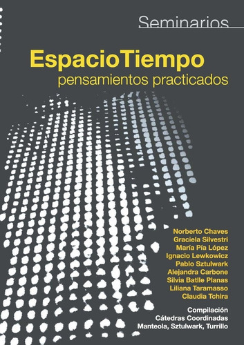 Seminarios. Espacio Tiempo Pensamientos Practicados, De Sztulwark, Pablo., Vol. 1. Editorial Nobuko/ Diseño, Tapa Blanda En Español, 2011