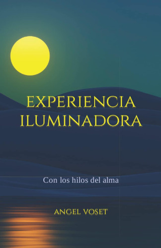 Libro: Experiencia Iluminadora: Con Los Hilos Del Alma (span