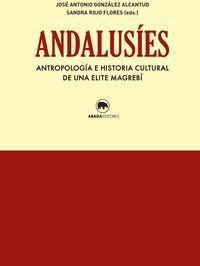 Andalusíes : Antropología E Historia Cultural De Una Elite M