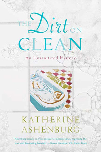 Libro:  The Dirt On Clean: An Unsanitized History
